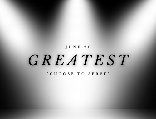June 20, 2021 – Choose to Serve
